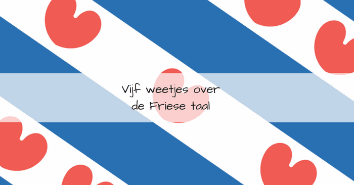 Vijf weetjes over de Friese taal